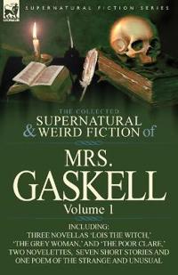 The Collected Supernatural and Weird Fiction of Mrs. Gaskell-Volume 1