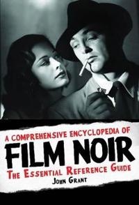 A Comprehensive Encyclopedia of Film Noir