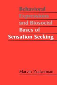 Behavioral Expression and Biosocial Bases of Sensation Seeking