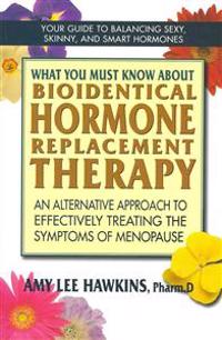 What You Must Know About Bioidentical Hormone Therapy