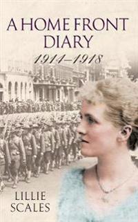 A Home Front Diary 1914-18