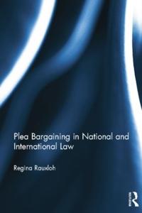 Plea Bargaining in National and International Law