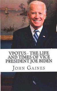 Vpotus - The Life and Times of Vice President Joe Biden