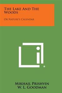 The Lake and the Woods: Or Nature's Calendar