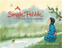 A Single Pebble: A Story of the Silk Road