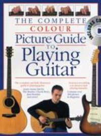 Complete Colour Picture Guide to Playing the Guitar (Book/CD)