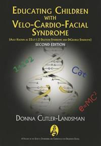 Educating Children with Velo-Cardio-Facial Syndrome (Also Known as 22q11.2 Deletion Syndrome and DiGeorge Syndrome)