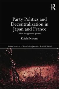 Party Politics and Decentralization in Japan and France