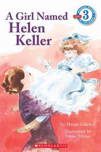 Scholastic Reader Level 3: A Girl Named Helen Keller