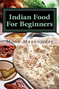 Indian Food for Beginners: 24 Authentic Indian Recipes