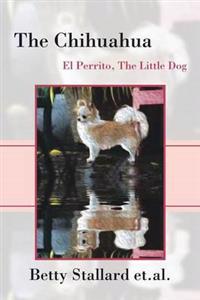 The Chihuahua: El Perrito the Little Dog
