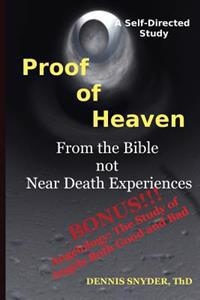 Proof of Heaven: From the Bible Not Near Death Experiences: Self-Directed Bible Study