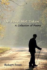The Road Not Taken: A Collection of Poems