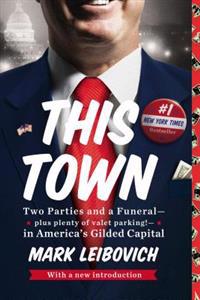 This Town: Two Parties and a Funeral--Plus, Plenty of Valet Parking!--In America's Gilded Capital