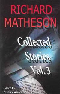 Richard Matheson, Volume 3: Collected Stories