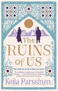 The Ruins of Us: A Novel. Keija Parssinen