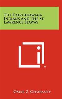 The Caughnawaga Indians and the St. Lawrence Seaway