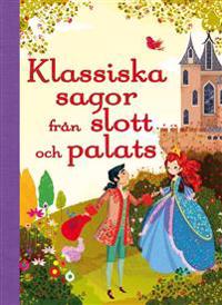 Min sagoskatt : Klassiska sagor från slott och palats
