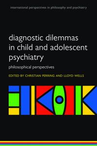 Diagnostic Dilemmas in Child and Adolescent Psychiatry: Philosophical Perspectives