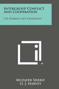 Intergroup Conflict and Cooperation: The Robbers Cave Experiment