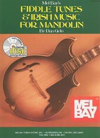 Fiddle Tunes & Irish Music for Mandolin: Sixty-Two Tunes and Instruction for the Intermediate and Advanced Player [With CD]
