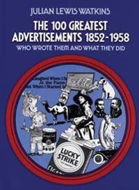 The 100 Greatest Advertisements 1852-1958