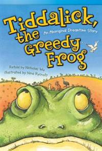 Tiddalick, the Greedy Frog: An Aboriginal Dreamtime Story (Fluent Plus)