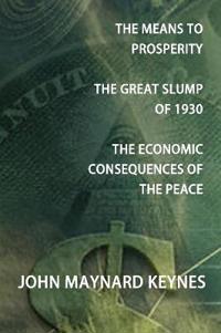 The Means to Prosperity, The Great Slump of 1930, The Economic Consequences of the Peace