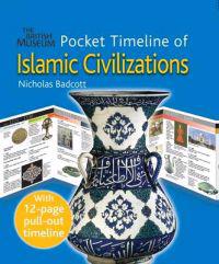 The British Museum Pocket Timeline of Islamic Civilizations
