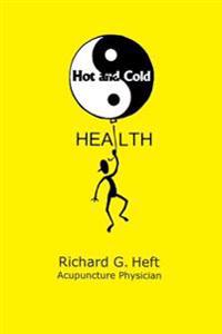 Hot and Cold Health: Bioenergetics: Using Ancient Science to Heal Current Health Problems: Candida Albicans, Fibromialgia, Irritable Bowel