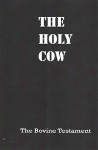 The Holy Cow: The Bovine Testament