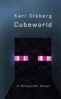 Cubeworld: A Minecraft Novel