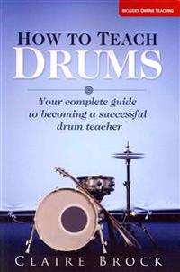 How to Teach Drums: Your Complete Guide to Becoming a Successful Drum Teacher