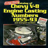 Catalog of Chevy V-8 Engine Casting Numbers 1955-1993