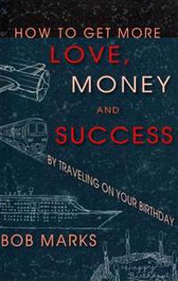 How to Get More Love, Money, and Success by Traveling on Your Birthday