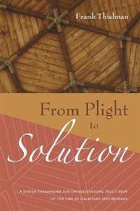 From Plight to Solution: A Jewish Framework for Understanding Paul's View of the Law in Galatians and Romans