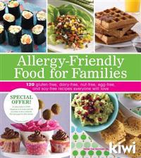 Allergy-Friendly Food for Families: 120 Gluten-Free, Dairy-Free, Nut-Free, Egg-Free, and Soy-Free Recipes Everyone Will Enjoy
