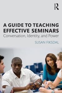 A Guide to Teaching Effective Seminars