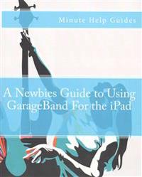 A Newbies Guide to Using GarageBand for the iPad