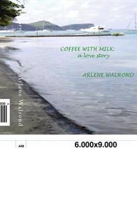 Coffee with Milk: A Love Story