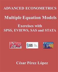 Advanced Econometrics. Multiple Equation Models. Exercises with SPSS, Eviews, SAS and Stata