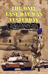 The Only Easy Day Was Yesterday - Fighting the War on Terrorism