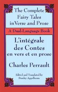 The Complete Fairy Tales in Verse and Prose/L'intégrale Des Contes En Vers Et En Prose