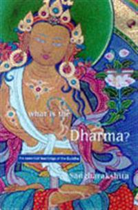 What Is the Dharma?: The Essential Teachings of the Buddha