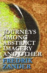 Journeys Among Abstract Imagery and Other