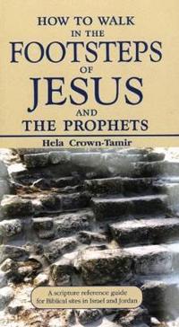 How to Walk in the Footsteps of Jesus & the Prophets