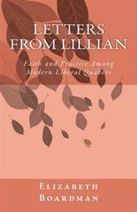 Letters from Lillian: Faith and Practice Among Modern Liberal Quakers