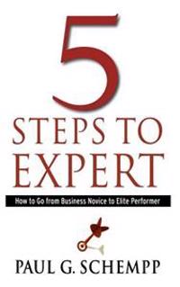 5 Steps to Expert: How to Go from Business Novice to Elite Performer