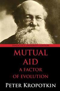 Mutual Aid: A Factor of Evolution: University Edition