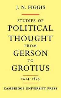 Studies of Political Thought from Gerson to Grotius